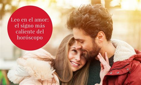 mujer leo en el amor|Leo en el amor: el signo más caliente del horóscopo